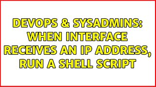DevOps & SysAdmins: When interface receives an IP address, run a shell script (2 Solutions!!)