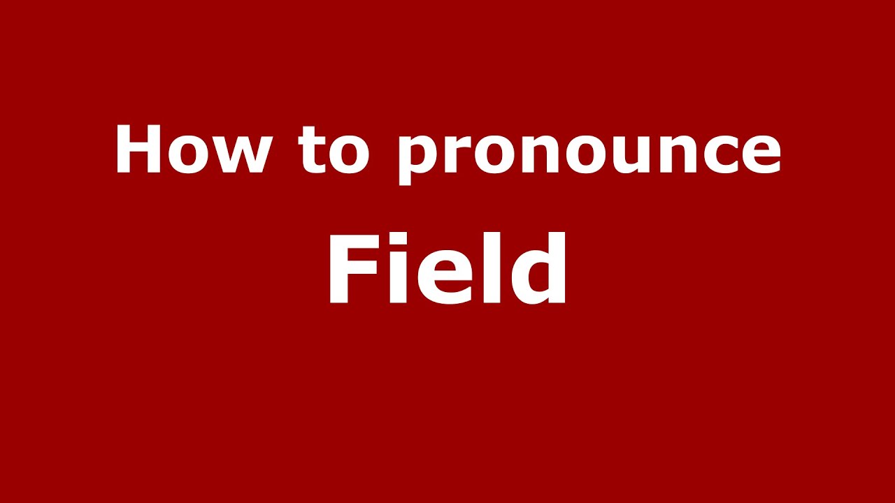 How to pronounce Field (American English/US) YouTube