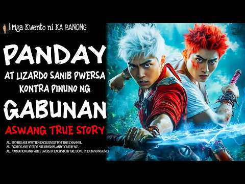 PANDAY AT LIZARDO SANIB PWERSA KONTRA PINUNO NG GABUNAN ｜ Aswang True Story
