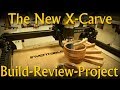 The New 2017 X-Carve: Build, Review and Project