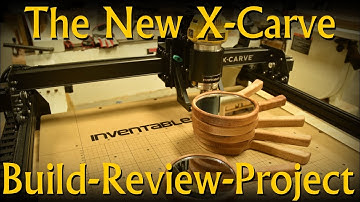 The New 2017 X-Carve: Build, Review and Project