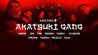 Akatsuki Gang - MHRAP, Jag, VMZ, Sidney Scaccio, Marck, VG, TKRAPS, Takeru, Felícia Rock, Tauz