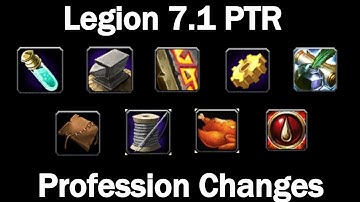 Legion Patch 7.1 PTR Profession Changes!