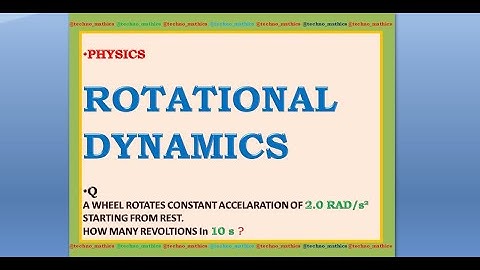 A🎯WHEEL ROTATES CONSTANT ACCELARATION OF 2.0 RAD/s² STARTING FROM REST.HOW MANY REVOLTIONS In 10 S ?