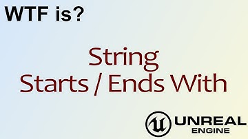 WTF Is? String: Start / Ends With Nodes in Unreal Engine 4 ( UE4 )