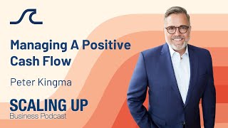 Managing A Positive Cash Flow with Peter Kingma