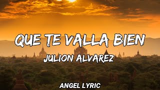 Julión Álvarez - Que Te Vaya Bien [LETRAS]