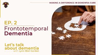 Ep. 2 Frontotemporal dementia | Let's talk about dementia NCCDP
