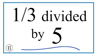 1/3 divided by 5 (One-Third Divided by Five)