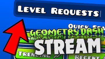 LEVEL REQUESTS!!! :D - Geometry Dash Stream [Donation = SKIP QUEUE]