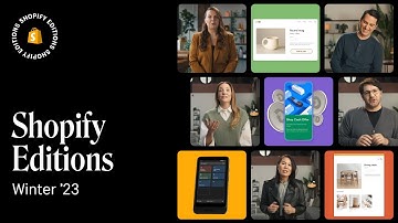 Shopify Editions Winter ’23 is live