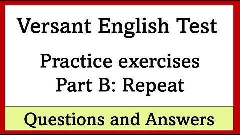 Versant Engels test Oefenvragen en antwoorden Deel B Herhalen
