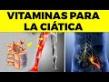 6 VITAMINAS OBLIGATORIAS para LA CIÁTICA o dolor del nervio ciático