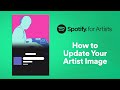 How to Change Your Artist Image | Spotify for Artists