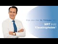 MRT trotz Klaustrophobie? | Dr. Bader MR Ambulatorium