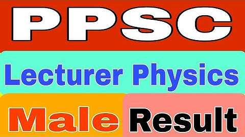 PPSC LECTURER PHYSICS | MALE TEST RESULT 2020 | SIR HASSAN NAWAZ