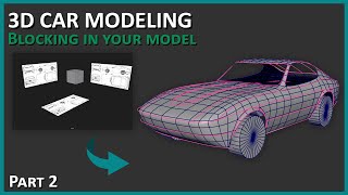 3D Car Modeling  Blocking in Your Models