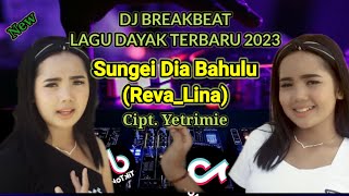 DJ Sungei Dia Bahulu - Revalina - Cipt. Yetrimie - DJ Lagu Dayak Terbaru 2023