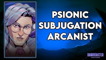 Dawncaster - Psionic Subjugation Arcanist