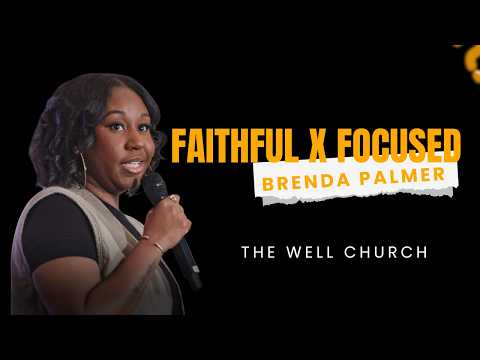 Faithful x Focused | Brenda Palmer | The Well Church