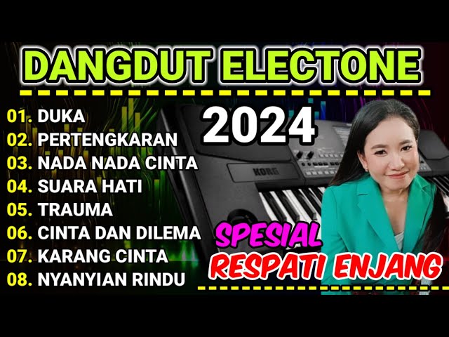 DANGDUT ELECTONE 2024 - ALBUM DANGDUT PILIHAN SPESIAL TO RESPATI ENJANG class=