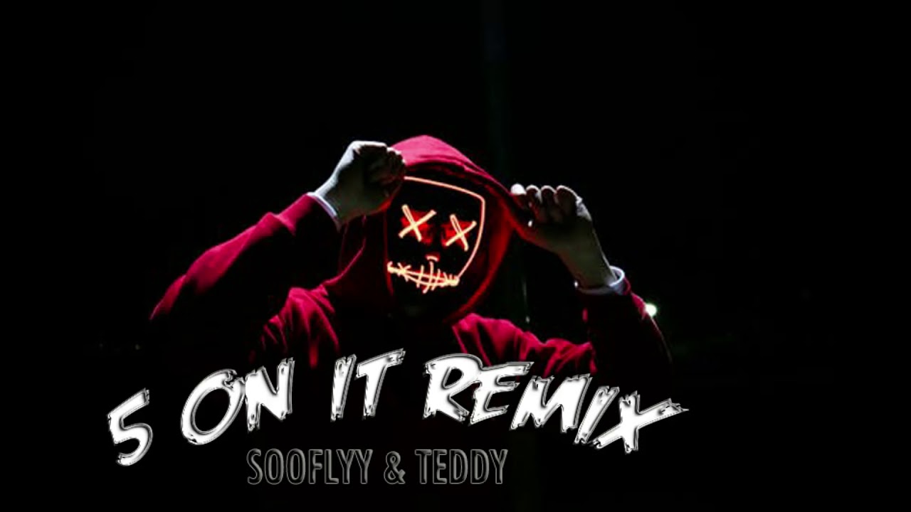 5 on It Remix Sooflyy Teddy (Prod by: SickBeats Productions)