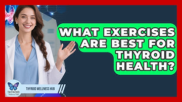 What Exercises Are Best For Thyroid Health? - Thyroid Wellness Hub