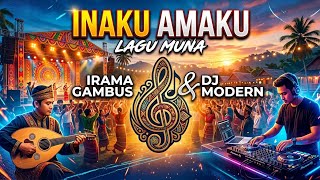 Inaku Amaku (Dj  Irama Gambus) Lagu Muna