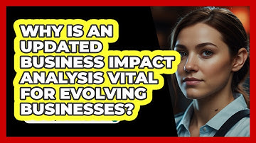 Why Is An Updated Business Impact Analysis Vital For Evolving Businesses? - SecurityFirstCorp.com