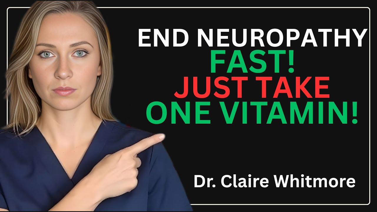 Over 60? Take ONE Vitamin Daily to Reverse Nerve Damage in Just 2 Weeks | Dr. Claire Whitmore