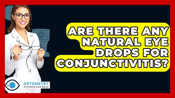 Are There Any Natural Eye Drops For Conjunctivitis? - Optometry Knowledge Base