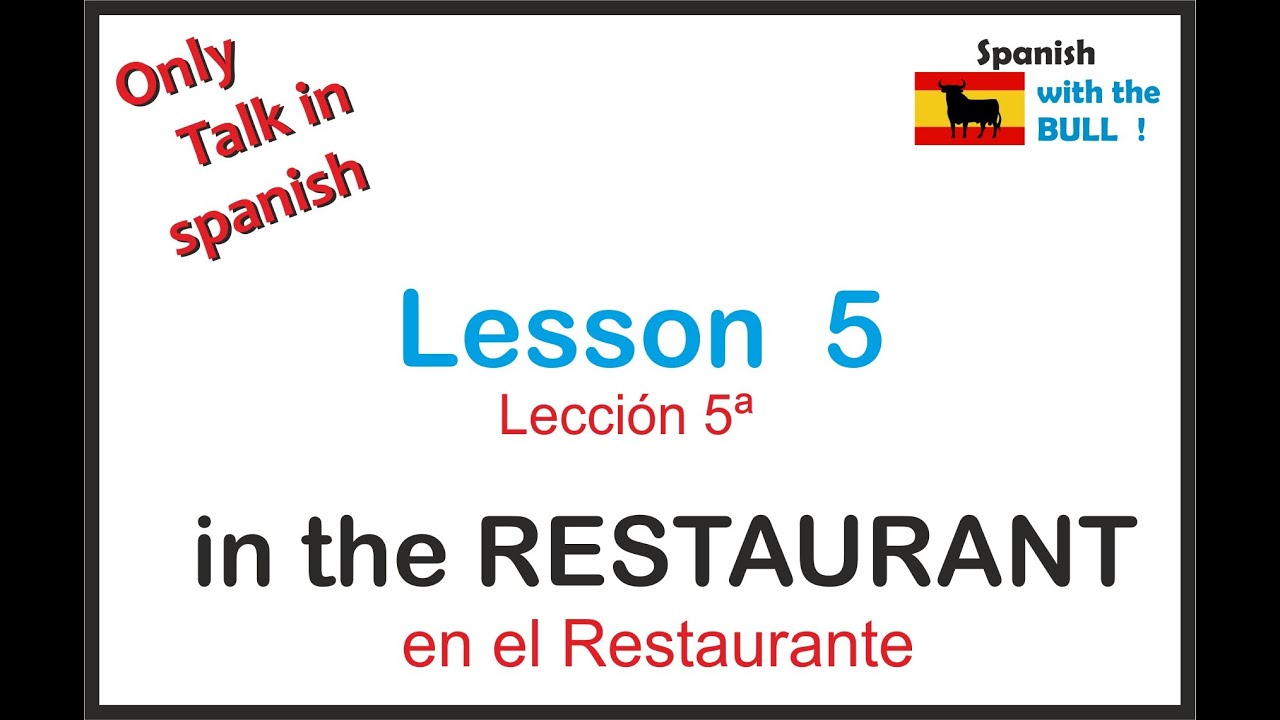 Lesson 5 LEARN BASIC SPANISH FREE with the BULL ! IN the RESTAURANT
