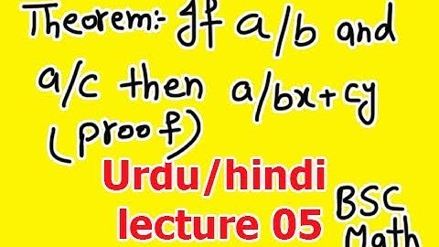 5.Number theory lecture 05 If a divides b and a divides c then a divides bx plus cy Hindi
