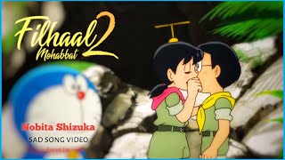 Nobita Shizuka sad song video - filhaal 2 mohabbat | doraemon song | doraemon New amv |  sad song