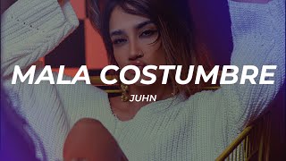 Juhn - Mala Costumbre (Letra/Lyrics)