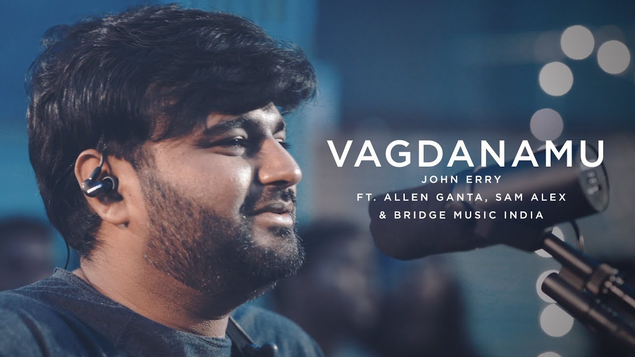 Vagdanamu  Telugu Worship Song   4K  John Erry ft Allen Ganta Sam Alex  Bridge Music India