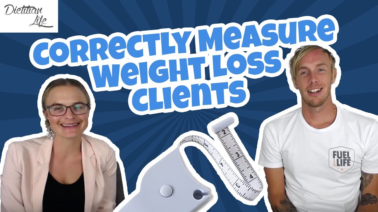 Dear Dietitian – How To Measure Weight Loss Clients Correctly As A Dietitian