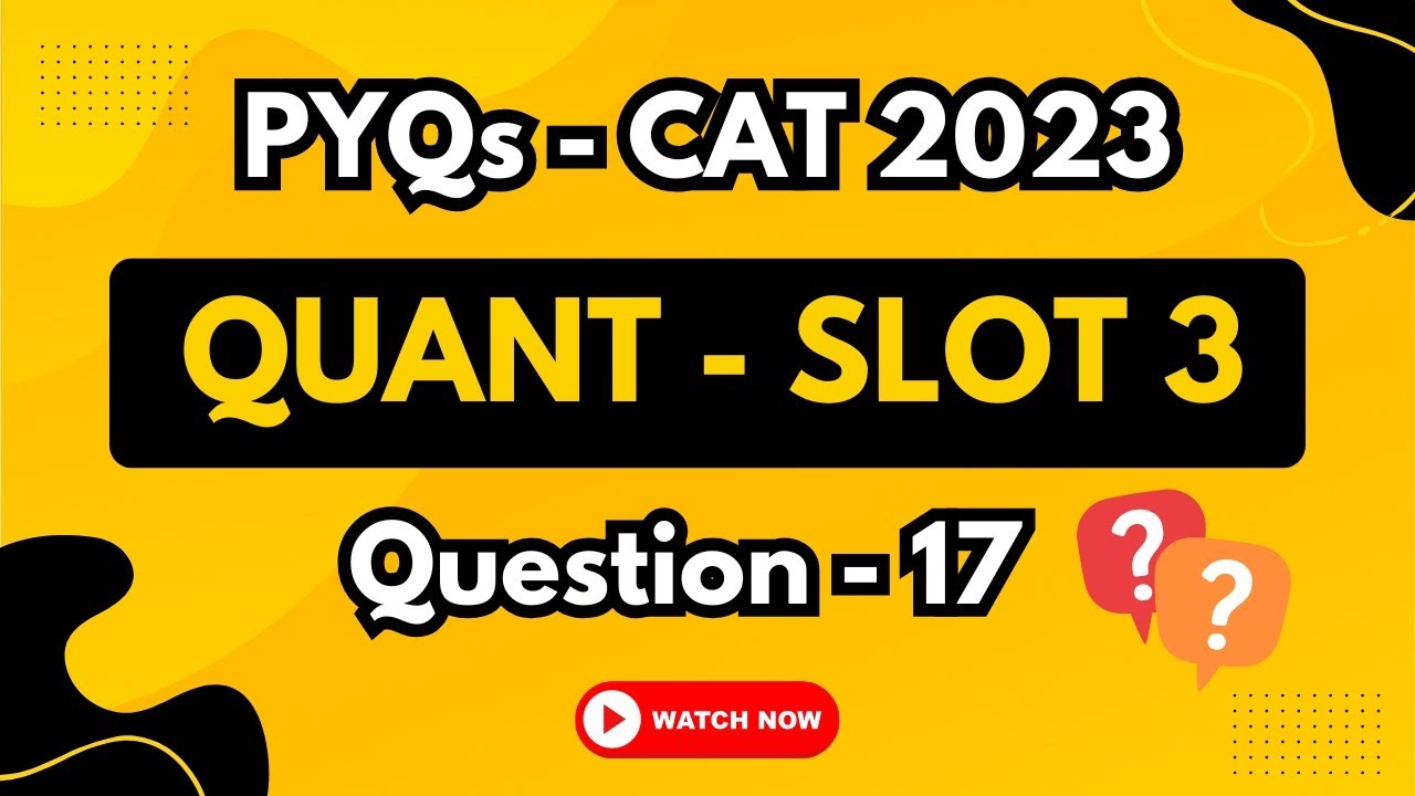 CAT 2023 Slot 3 Quant PYQ | Q17 Solved | Previous Year Question | TIME ...