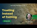 Trusting instead of fretting | Fr. Michael Hustead