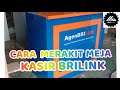 CARA MERAKIT MEJA KASIR BRILINK