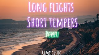Long Flights Short Tempers - Powfu Creative Lyric Video