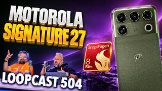 Motorola Signature 27: Snapdragon 8 Elite Extreme Gen 6 e CÂMERAS de 200MP! Loopcast 504!