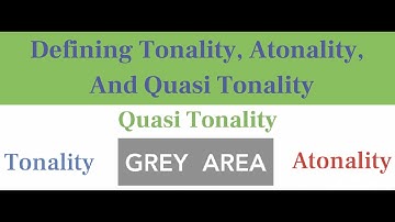 Defining Tonality, Atonality, And Quasi Tonality