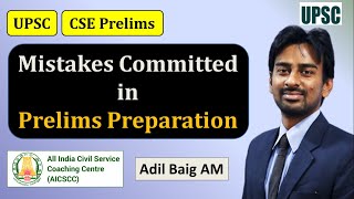 Mistakes Committed in Prelims Preparation | UPSC Prelims Strategy | Adil Baig