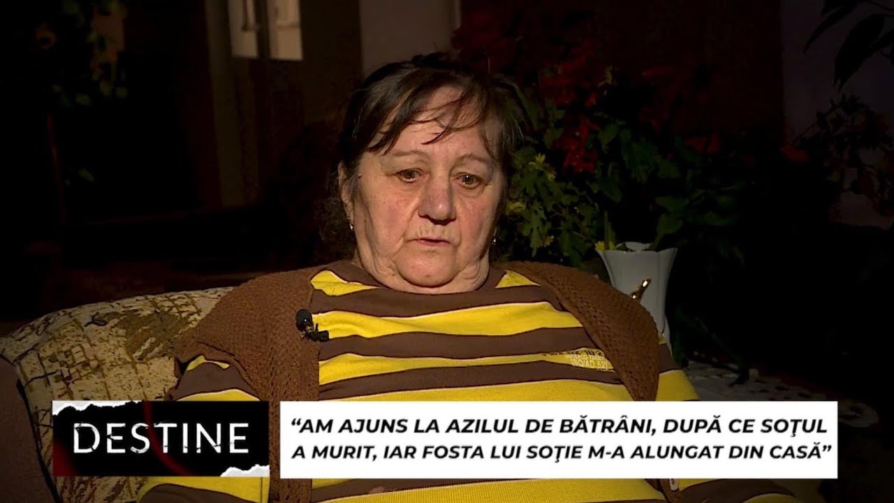 DESTINE: “Am ajuns la azil, după ce soțul a murit, iar fosta lui soție m-a alungat din casă”