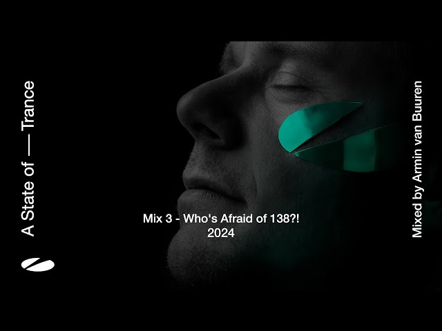 A State of Trance 2024 - Mix 3: Who's Afraid Of 138?! (Mixed by Armin van Buuren) [Full Mix] class=