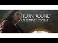 Multifandom | Turn Round [2k subs]