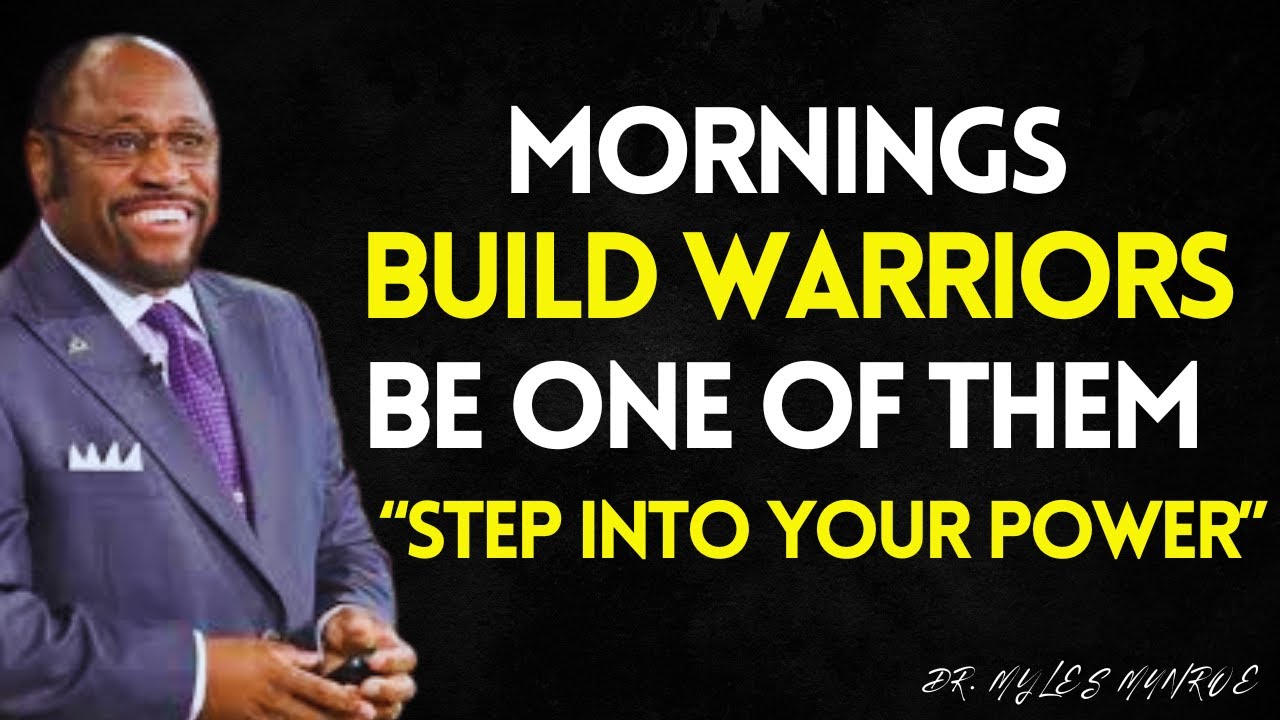 Mornings Build Warriors, Be One of Them | No Force Can Stop You | Myles Munroe Best Motivation