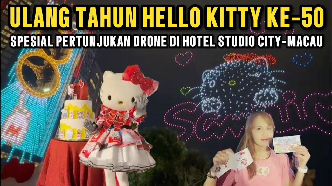 ULANG TAHUN HELLO KITTY KE-50 | Spesial Pertunjukan Drone Di Hotel Studio City Macau