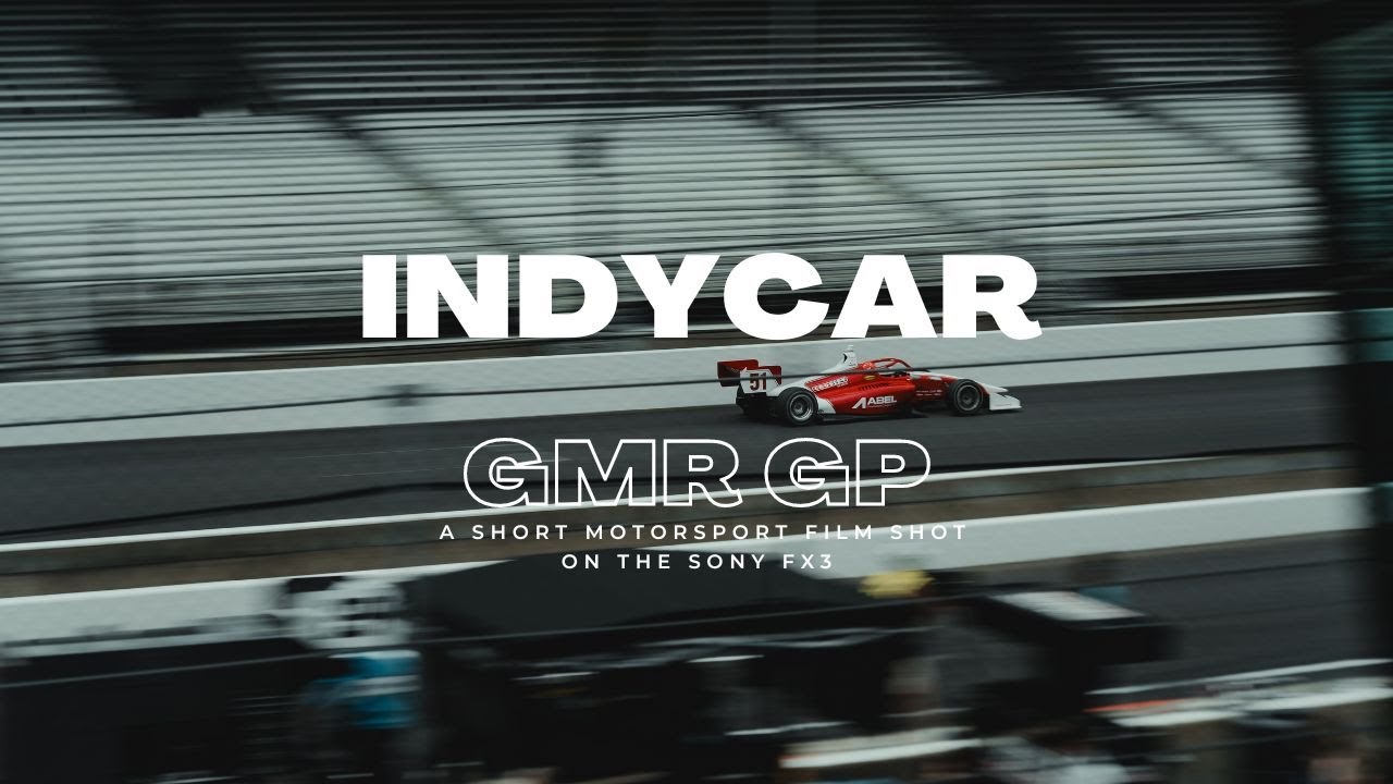 Capturing Speed: Sony FX3 Cinematic at the 2023 Indycar GMR GP